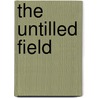The Untilled Field by Unknown