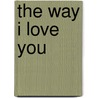 The Way I Love You by Unknown