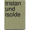 Tristan Und Isolde by Unknown