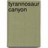 Tyrannosaur Canyon door Onbekend