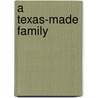 A Texas-Made Family door Onbekend