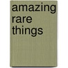 Amazing Rare Things door Onbekend