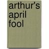 Arthur's April Fool by Unknown