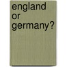 England Or Germany? door Onbekend