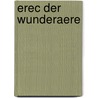 Erec Der Wunderaere by Unknown