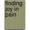 Finding Joy in Pain by Unknown