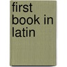 First Book In Latin door Onbekend