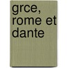 Grce, Rome Et Dante door Onbekend