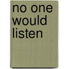 No One Would Listen by Unknown
