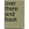 Over There and Back by Unknown
