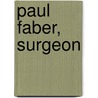 Paul Faber, Surgeon by Unknown