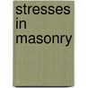 Stresses In Masonry door Onbekend