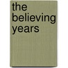 The Believing Years by Unknown