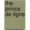 The Prince De Ligne door Onbekend