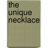 The Unique Necklace by Unknown