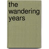 The Wandering Years by Unknown