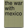 The War With Mexico by Unknown