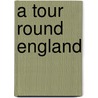 A Tour Round England door Onbekend
