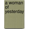 A Woman Of Yesterday by Unknown