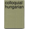 Colloquial Hungarian door Onbekend