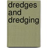 Dredges And Dredging door Onbekend