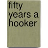 Fifty Years a Hooker door Onbekend