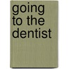 Going to the Dentist by Unknown