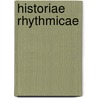 Historiae Rhythmicae door Onbekend