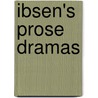Ibsen's Prose Dramas door Onbekend