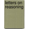 Letters On Reasoning door Onbekend