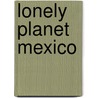 Lonely Planet Mexico door Onbekend