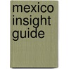 Mexico Insight Guide by Unknown