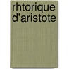 Rhtorique D'Aristote by Unknown