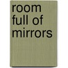 Room Full Of Mirrors by Unknown