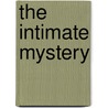 The Intimate Mystery by Unknown