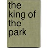 The King Of The Park by Unknown