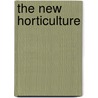 The New Horticulture door Onbekend