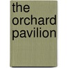 The Orchard Pavilion by Unknown