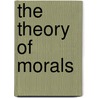 The Theory Of Morals door Onbekend