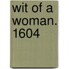 Wit Of A Woman. 1604 door Onbekend