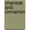 Charcoal And Cinnamon by Unknown