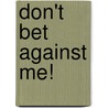 Don't Bet Against Me! door Onbekend
