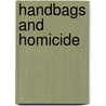 Handbags and Homicide door Onbekend