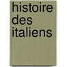 Histoire Des Italiens door Onbekend