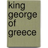 King George Of Greece door Onbekend