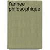 L'Annee Philosophique by Unknown