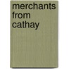 Merchants From Cathay door Onbekend