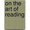 On The Art Of Reading door Onbekend