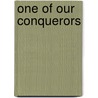One Of Our Conquerors door Onbekend