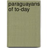 Paraguayans Of To-Day door Onbekend